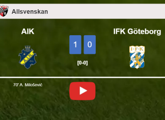 AIK beats IFK Göteborg 1-0 with a goal scored by A. Milošević. HIGHLIGHTS