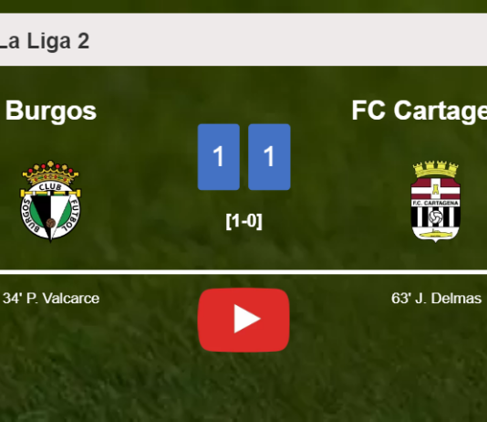 Burgos and FC Cartagena draw 1-1 on Saturday. HIGHLIGHTS