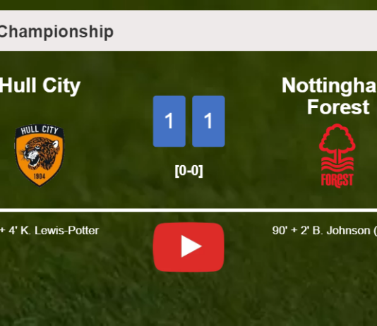 Hull City snatches a draw against Nottingham Forest. HIGHLIGHTS