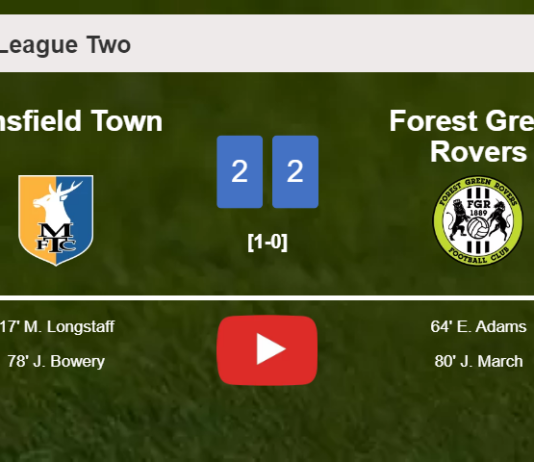 Mansfield Town and Forest Green Rovers draw 2-2 on Saturday. HIGHLIGHTS
