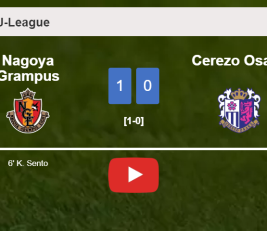 Nagoya Grampus beats Cerezo Osaka 1-0 with a goal scored by K. Sento. HIGHLIGHTS