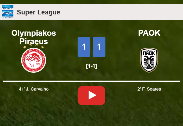 Olympiakos Piraeus and PAOK draw 1-1 on Saturday. HIGHLIGHTS