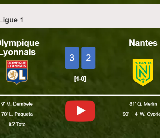 Olympique Lyonnais tops Nantes 3-2. HIGHLIGHTS