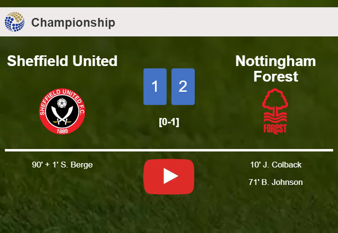 Nottingham Forest steals a 2-1 win against Sheffield United. HIGHLIGHTS