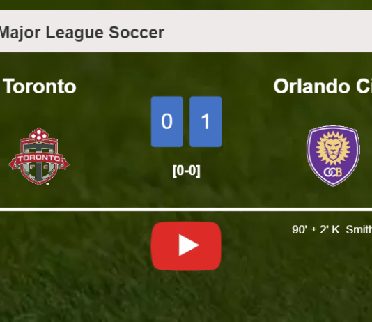 Orlando City conquers Toronto 1-0 with a late goal scored by K. Smith. HIGHLIGHTS