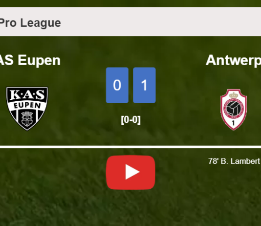 Antwerp tops AS Eupen 1-0 with a late and unfortunate own goal from B. Lambert. HIGHLIGHTS