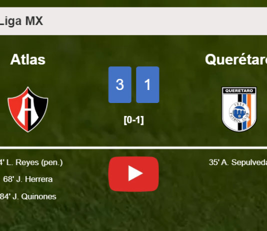 Atlas overcomes Querétaro 3-1 after recovering from a 0-1 deficit. HIGHLIGHTS