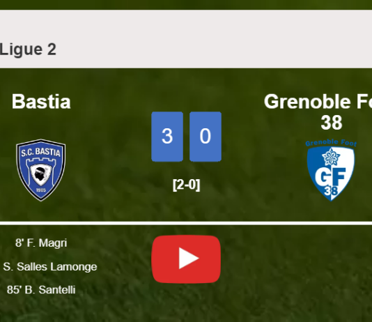Bastia beats Grenoble Foot 38 3-0. HIGHLIGHTS