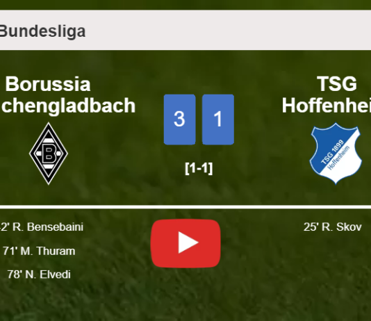 Borussia Mönchengladbach overcomes TSG Hoffenheim 3-1 after recovering from a 0-1 deficit. HIGHLIGHTS