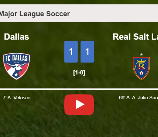 Dallas and Real Salt Lake draw 1-1 on Saturday. HIGHLIGHTS