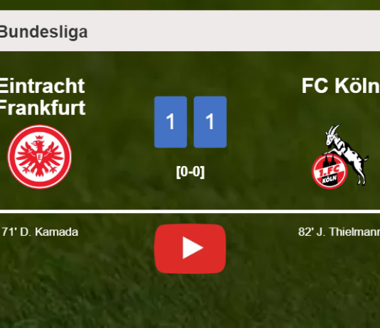 Eintracht Frankfurt and FC Köln draw 1-1 on Sunday. HIGHLIGHTS