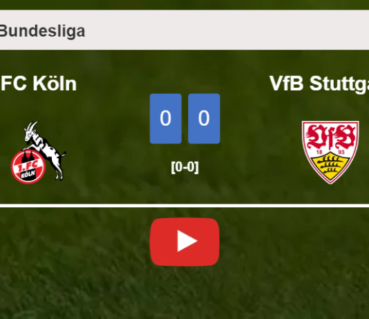 FC Köln draws 0-0 with VfB Stuttgart on Sunday. HIGHLIGHTS