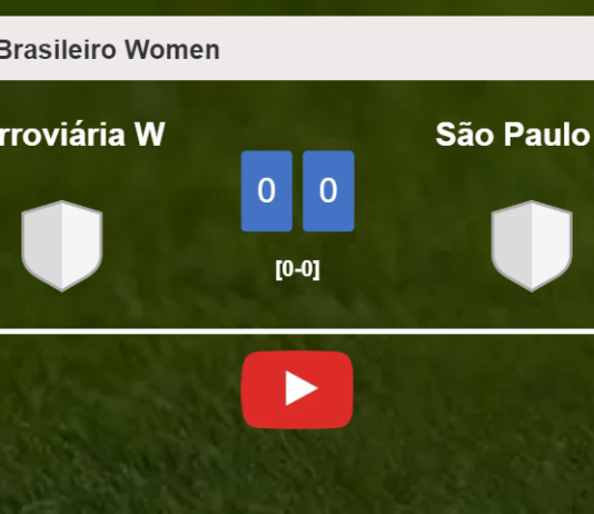 Ferroviária W draws 0-0 with São Paulo W on Sunday. HIGHLIGHTS