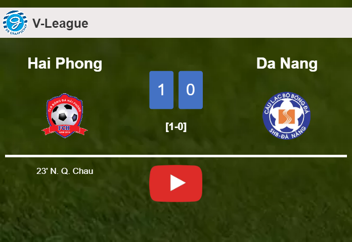 Hai Phong overcomes Da Nang 1-0 with a goal scored by N. Q.. HIGHLIGHTS