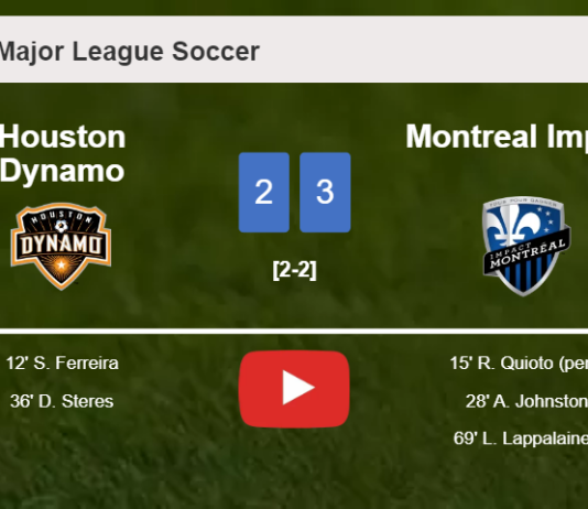 Montreal Impact prevails over Houston Dynamo 3-2. HIGHLIGHTS