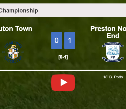 Preston North End tops Luton Town 1-0 with a goal scored by B. Potts. HIGHLIGHTS