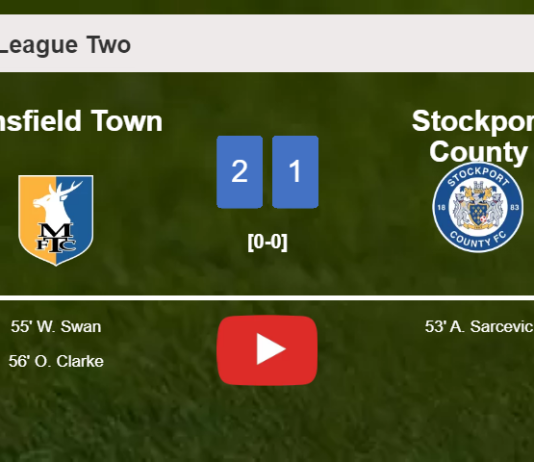 Mansfield Town recovers a 0-1 deficit to defeat Stockport County 2-1. HIGHLIGHTS