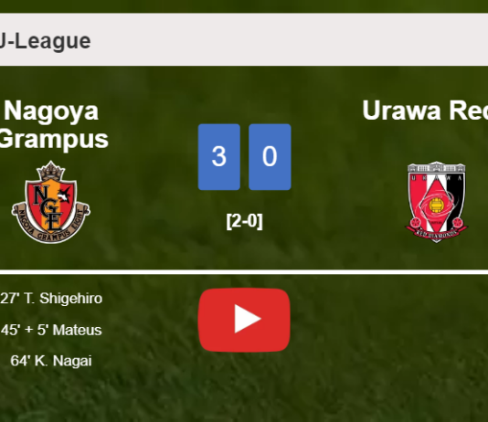 Nagoya Grampus beats Urawa Reds 3-0. HIGHLIGHTS