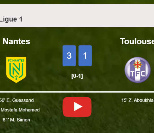 Nantes tops Toulouse 3-1 after recovering from a 0-1 deficit. HIGHLIGHTS