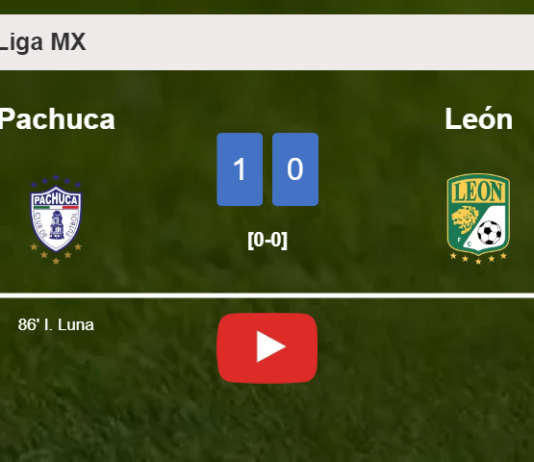 Pachuca beats León 1-0 with a late goal scored by I. Luna. HIGHLIGHTS