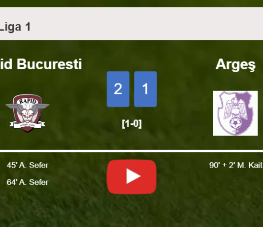 Rapid Bucuresti tops Argeş 2-1 with A. Sefer scoring 2 goals. HIGHLIGHTS