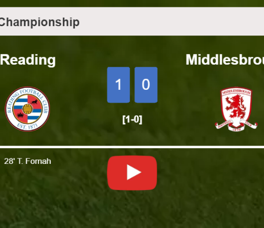 Reading prevails over Middlesbrough 1-0 with a goal scored by T. Fornah. HIGHLIGHTS