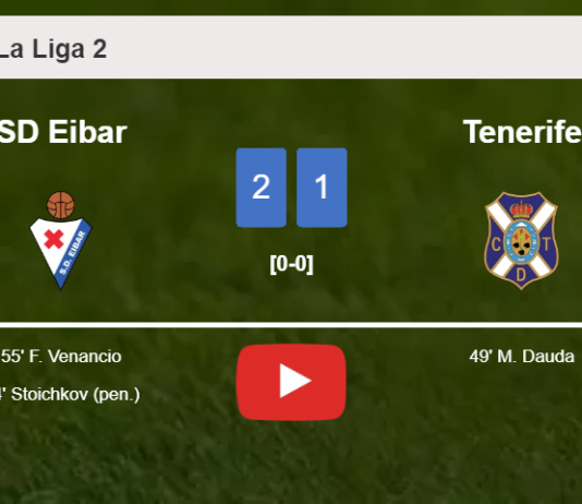 SD Eibar recovers a 0-1 deficit to prevail over Tenerife 2-1. HIGHLIGHTS