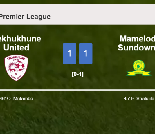 Sekhukhune United and Mamelodi Sundowns draw 1-1 on Saturday