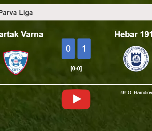 Hebar 1918 tops Spartak Varna 1-0 with a goal scored by O. Hamdiev. HIGHLIGHTS
