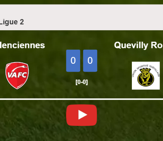 Valenciennes draws 0-0 with Quevilly Rouen on Saturday. HIGHLIGHTS
