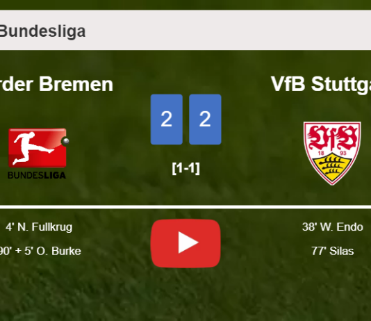Werder Bremen and VfB Stuttgart draw 2-2 on Saturday. HIGHLIGHTS