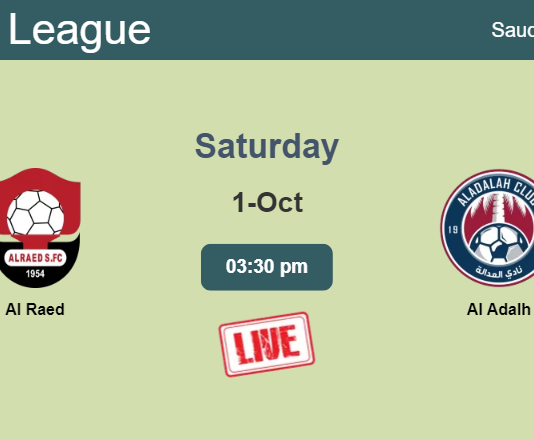 How to watch Al Raed vs. Al Adalh on live stream and at what time
