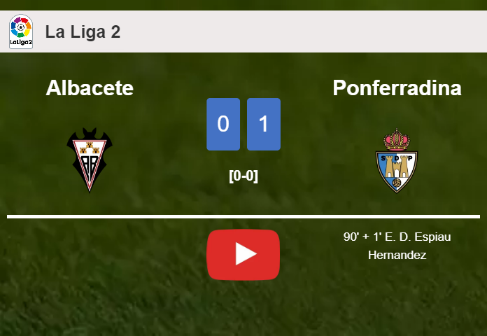 Ponferradina prevails over Albacete 1-0 with a late goal scored by E. D.. HIGHLIGHTS