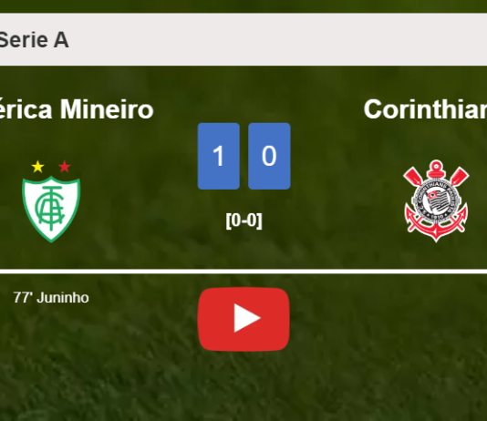 América Mineiro defeats Corinthians 1-0 with a goal scored by Juninho. HIGHLIGHTS
