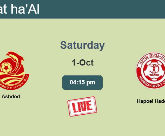 How to watch Ashdod vs. Hapoel Hadera on live stream and at what time