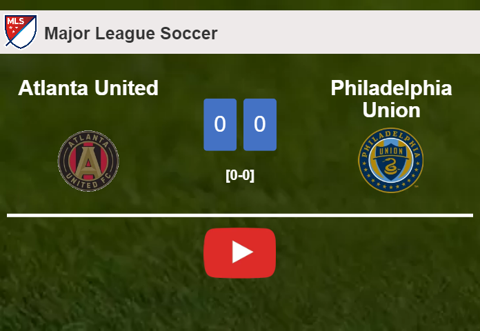 Atlanta United draws 0-0 with Philadelphia Union on Saturday. HIGHLIGHTS
