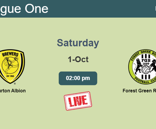 How to watch Burton Albion vs. Forest Green Rovers on live stream and at what time