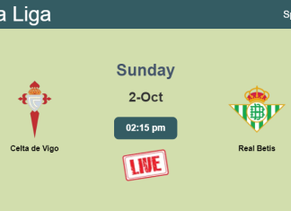 How to watch Celta de Vigo vs. Real Betis on live stream and at what time