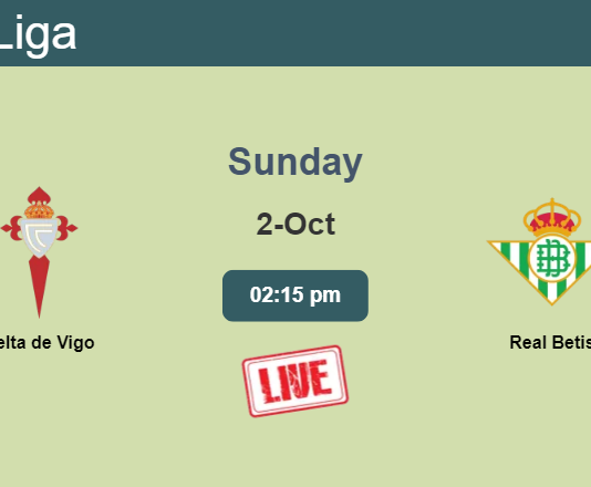 How to watch Celta de Vigo vs. Real Betis on live stream and at what time