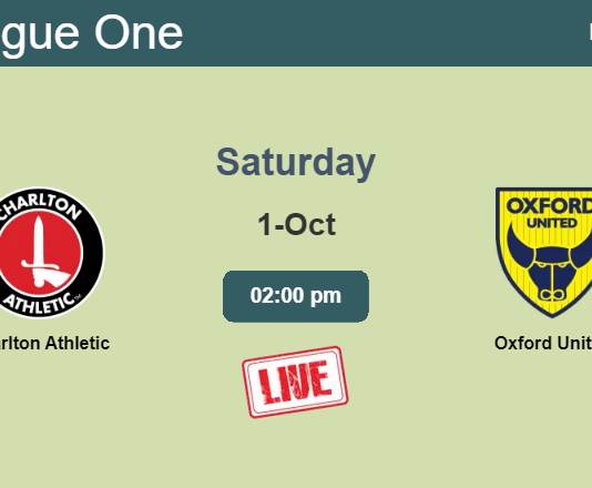 How to watch Charlton Athletic vs. Oxford United on live stream and at what time