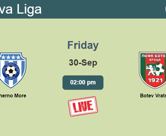 How to watch Cherno More vs. Botev Vratsa on live stream and at what time