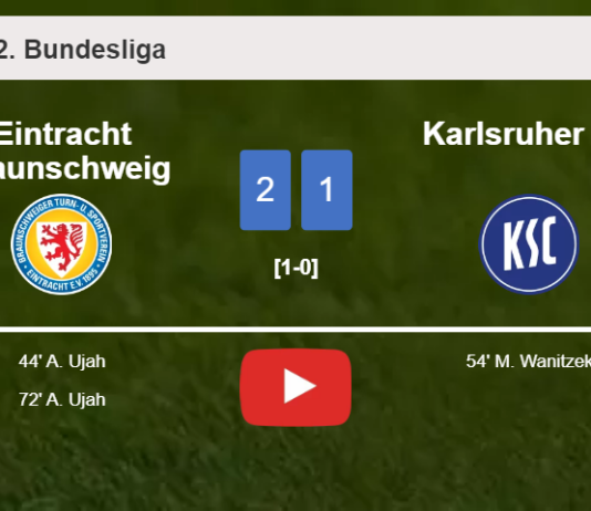 Eintracht Braunschweig prevails over Karlsruher SC 2-1 with A. Ujah scoring 2 goals. HIGHLIGHTS