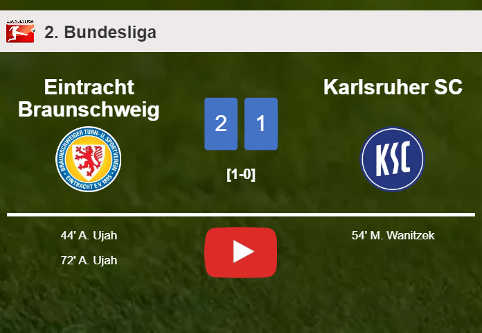 Eintracht Braunschweig prevails over Karlsruher SC 2-1 with A. Ujah scoring 2 goals. HIGHLIGHTS