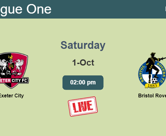 How to watch Exeter City vs. Bristol Rovers on live stream and at what time