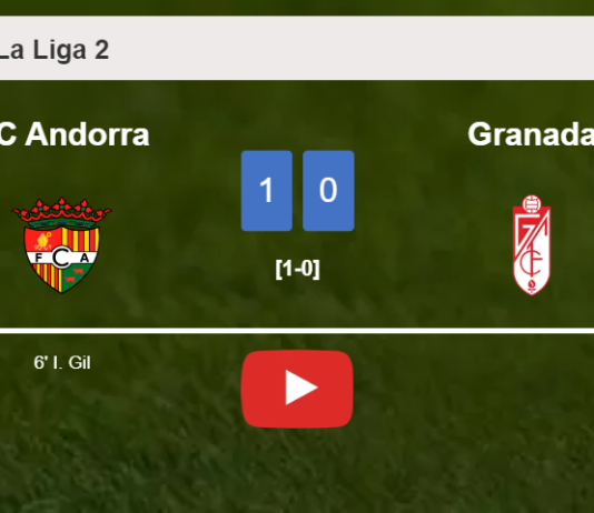 FC Andorra tops Granada 1-0 with a goal scored by I. Gil. HIGHLIGHTS