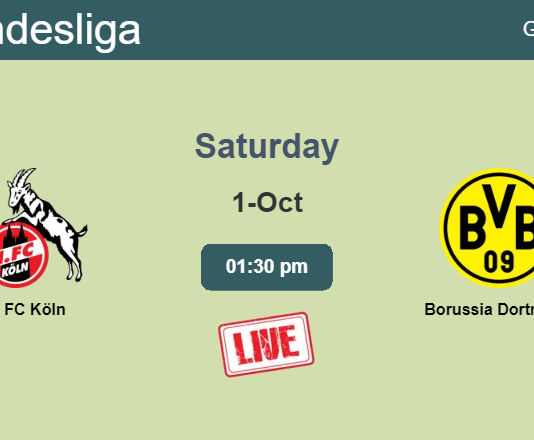 How to watch FC Köln vs. Borussia Dortmund on live stream and at what time