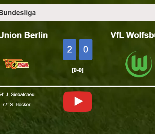 FC Union Berlin prevails over VfL Wolfsburg 2-0 on Sunday. HIGHLIGHTS