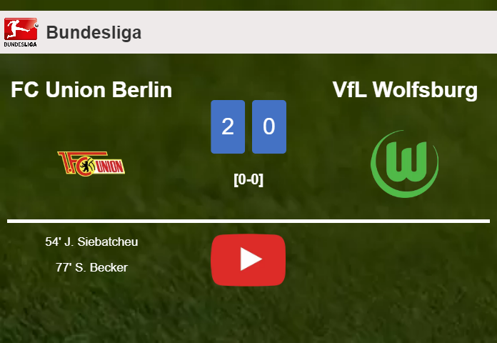FC Union Berlin prevails over VfL Wolfsburg 2-0 on Sunday. HIGHLIGHTS