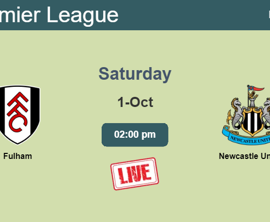 How to watch Fulham vs. Newcastle United on live stream and at what time