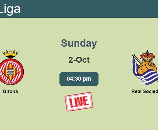 How to watch Girona vs. Real Sociedad on live stream and at what time